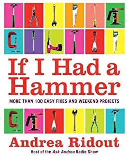 If I Had a Hammer: More Than 100 Easy Fixes and Weekend Projects (English Edition)