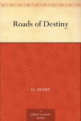 Roads of Destiny (免费公版书) (English Edition)