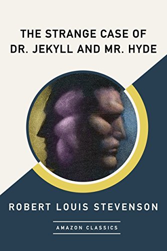 The Strange Case of Dr. Jekyll and Mr. Hyde (AmazonClassics Edition) (English Edition)