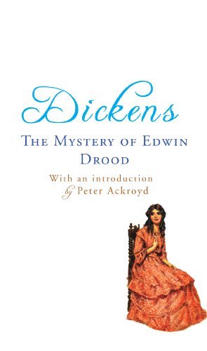 The Mystery of Edwin Drood: with an introduction by Peter Ackroyd (Charles Dickens Classics) (English Edition)