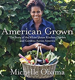 American Grown: The Story of the White House Kitchen Garden and Gardens Across America (English Edition)