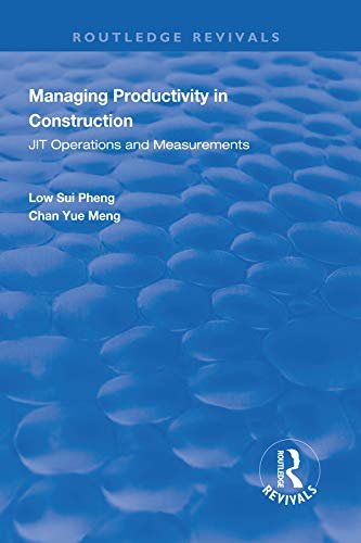 Managing Productivity in Construction: JIT Operations and Measurements (Routledge Revivals) (English Edition)