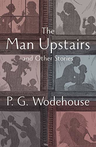 The Man Upstairs: And Other Stories (English Edition)