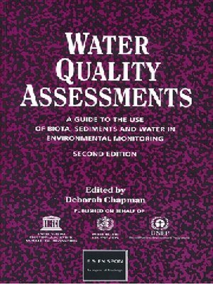 Water Quality Assessments: A guide to the use of biota, sediments and water in environmental monitoring, Second Edition (English Edition)