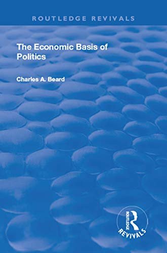 The Economic Basis of Politics (Routledge Revivals) (English Edition)