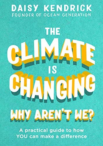 The Climate is Changing, Why Aren't We?: A practical guide to how you can make a difference (English Edition)
