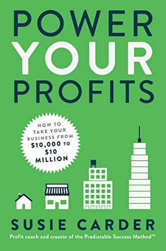 Power Your Profits: How to Take Your Business from $10,000 to $10,000,000 (English Edition)