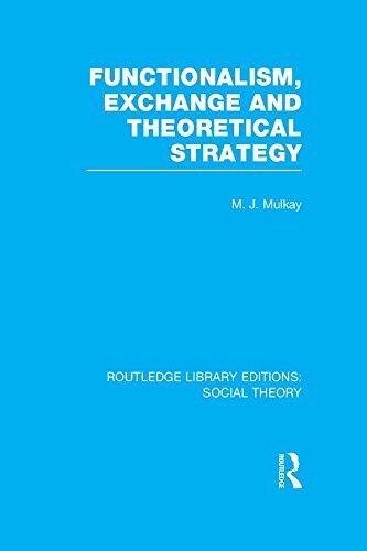 Functionalism, Exchange and Theoretical Strategy (RLE Social Theory) (Routledge Library Editions: Social Theory) (English Edition)