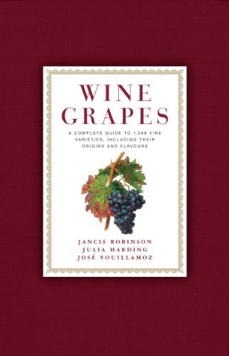 Wine Grapes: A Complete Guide to 1,368 Vine Varieties, Including Their Origins and Flavours (English Edition)