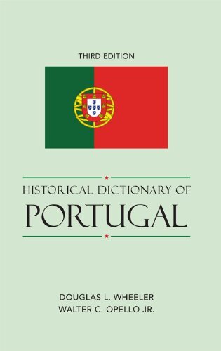 Historical Dictionary of Portugal (Historical Dictionaries of Europe Book 73) (English Edition)