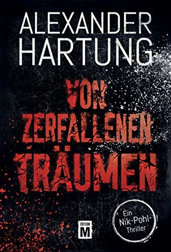 Von zerfallenen Träumen (Ein Nik-Pohl-Thriller 3) (German Edition)