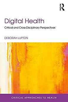 Digital Health: Critical and Cross-Disciplinary Perspectives (Critical Approaches to Health) (English Edition)