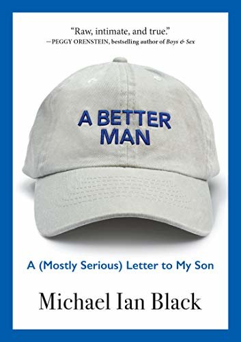 A Better Man: A (Mostly Serious) Letter to My Son (English Edition)