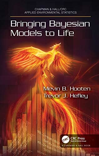 Bringing Bayesian Models to Life (Chapman & Hall/CRC Applied Environmental Statistics) (English Edition)