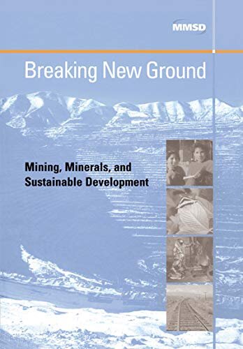 Breaking New Ground: Mining, Minerals and Sustainable Development (English Edition)