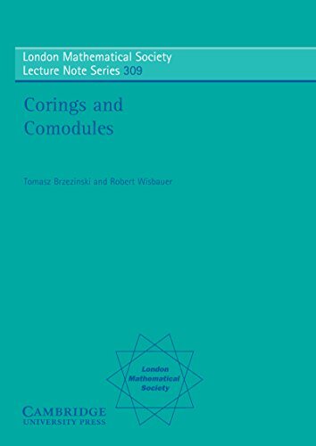 Corings and Comodules (London Mathematical Society Lecture Note Series Book 309) (English Edition)