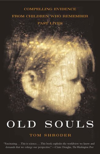 Old Souls: Compelling Evidence from Children Who Remember Past Lives (Scientific Search for Proof of Past Lives) (English Edition)