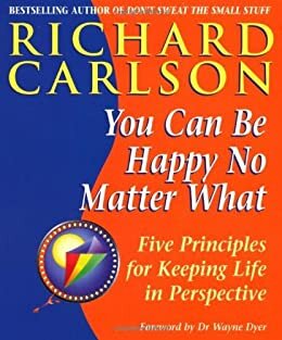 You Can Be Happy No Matter What: Five Principles for Keeping Life in Perspective (English Edition)