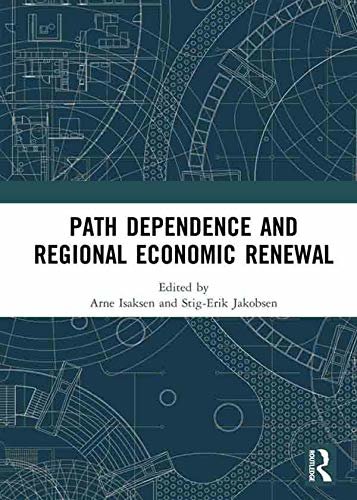 Path Dependence and Regional Economic Renewal (English Edition)