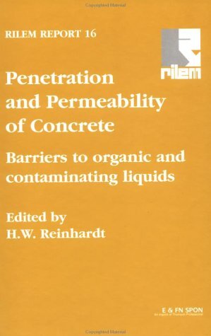 Penetration and Permeability of Concrete: Barriers to organic and contaminating liquids (Rilem Report Book 16) (English Edition)