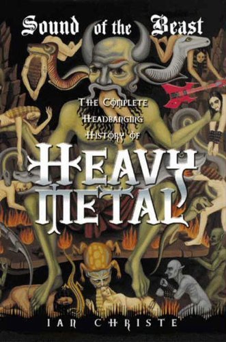 Sound of the Beast: The Complete Headbanging History of Heavy Metal (English Edition)