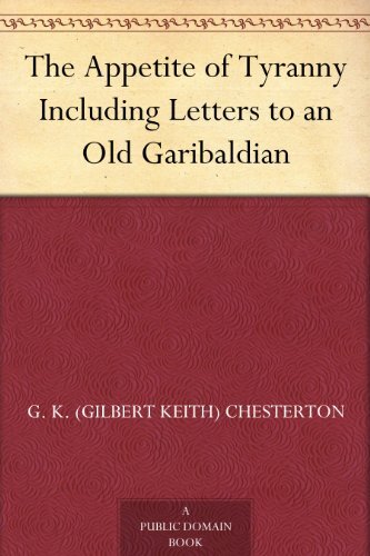 The Appetite of Tyranny Including Letters to an Old Garibaldian (English Edition)