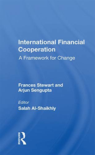 International Financial Cooperation: A Framework For Change (English Edition)