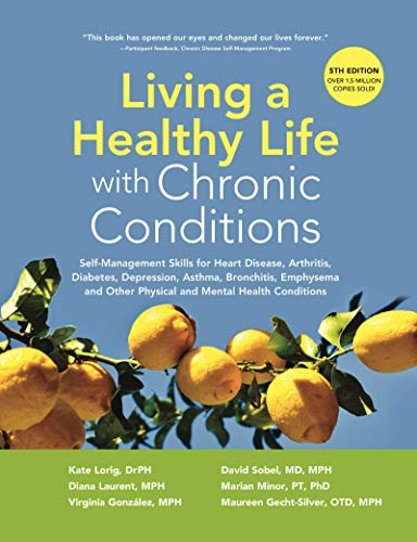 Living a Healthy Life with Chronic Conditions: Self-Management Skills for Heart Disease, Arthritis, Diabetes, Depression, Asthma, Bronchitis, Emphysema ... Mental Health Conditions (English Edition)