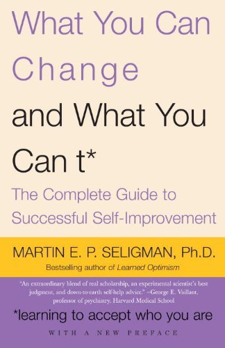 What You Can Change . . . and What You Can't*: The Complete Guide to Successful Self-Improvement (English Edition)