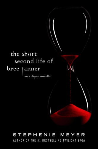 The Short Second Life Of Bree Tanner: An Eclipse Novella (Twilight Saga) (English Edition)