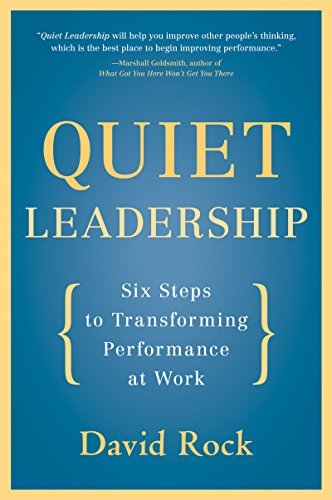 Quiet Leadership: Six Steps to Transforming Performance at Work (English Edition)