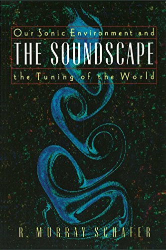 The Soundscape: Our Sonic Environment and the Tuning of the World (English Edition)