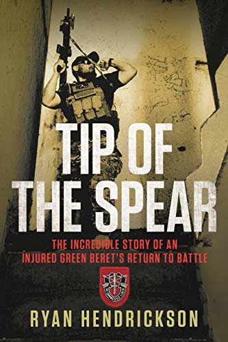 Tip of the Spear: The Incredible Story of an Injured Green Beret's Return to Battle (English Edition)