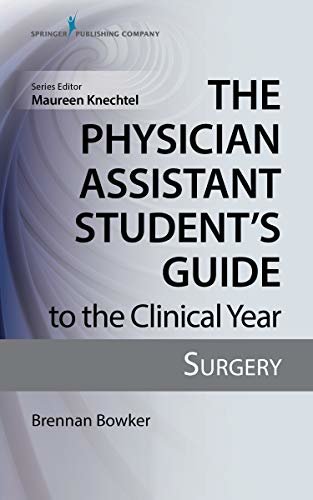 The Physician Assistant Student's Guide to the Clinical Year: Surgery: With Free Online Access! (English Edition)