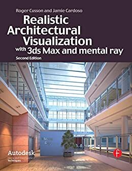 Realistic Architectural Visualization with 3ds Max and mental ray (English Edition)