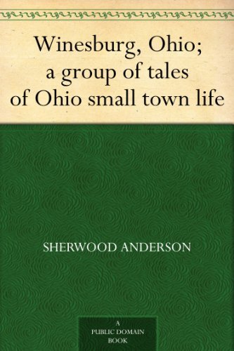 Winesburg, Ohio; a group of tales of Ohio small town life (免费公版书) (English Edition)