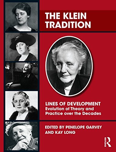 The Klein Tradition: Lines of Development—-Evolution of Theory and Practice over the Decades (Psychology, Psychoanalysis & Psychotherapy) (English Edition)