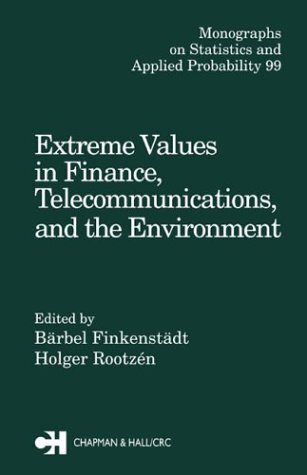 Extreme Values in Finance, Telecommunications, and the Environment (Chapman & Hall/CRC Monographs on Statistics and Applied Probability Book 99) (English Edition)