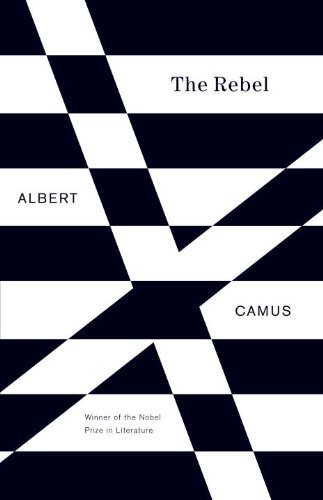 The Rebel: An Essay on Man in Revolt (Vintage International) (English Edition)