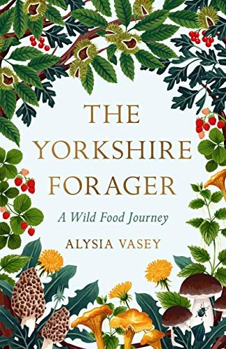 The Yorkshire Forager: A Wild Food Survival Journey (English Edition)