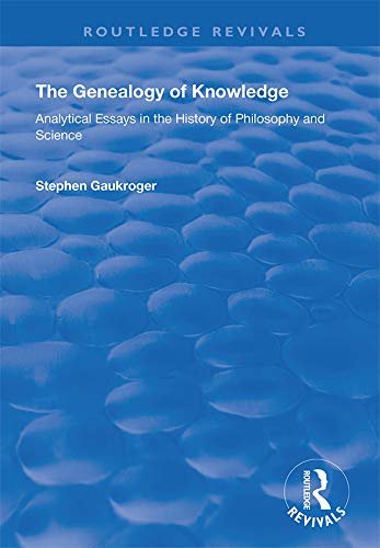 The Genealogy of Knowledge: Analytical Essays in the History of Philosophy and Science (Routledge Revivals) (English Edition)