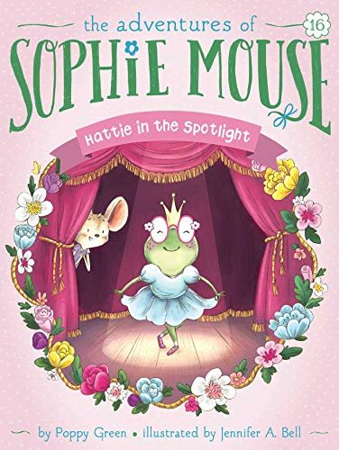 Hattie in the Spotlight (The Adventures of Sophie Mouse Book 16) (English Edition)