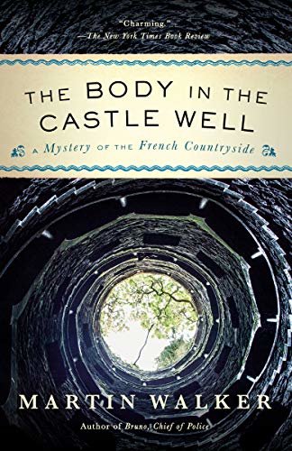 The Body in the Castle Well: A Mystery of the French Countryside (Bruno Chief of Police Book 12) (English Edition)