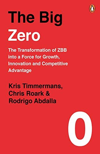 The Big Zero: The Transformation of ZBB into a Force for Growth, Innovation and Competitive Advantage (English Edition)