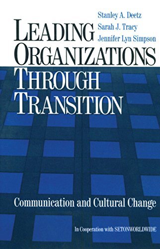 Leading Organizations through Transition: Communication and Cultural Change (English Edition)