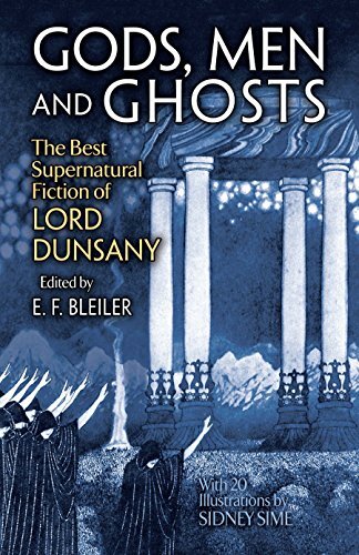 Gods, Men and Ghosts: The Best Supernatural Fiction of Lord Dunsany (English Edition)