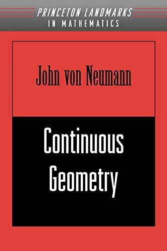 Continuous Geometry (Princeton Landmarks in Mathematics and Physics Book 22) (English Edition)