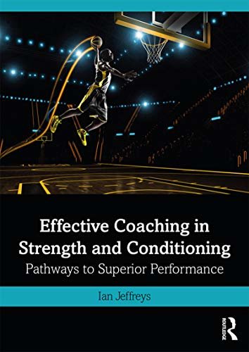 Effective Coaching in Strength and Conditioning: Pathways to Superior Performance (English Edition)