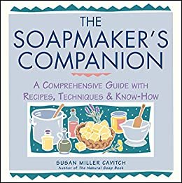 The Soapmaker's Companion: A Comprehensive Guide with Recipes, Techniques & Know-How (English Edition)