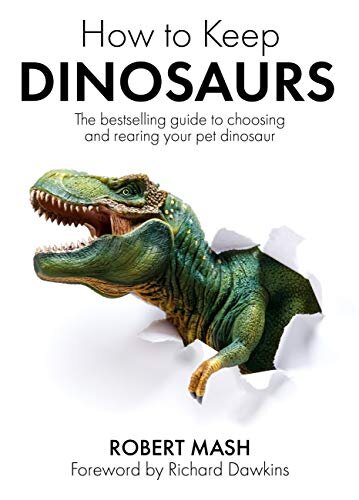 How To Keep Dinosaurs: The perfect mix of humour and science (English Edition)